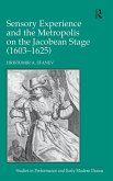 Sensory Experience and the Metropolis on the Jacobean Stage (1603-1625)