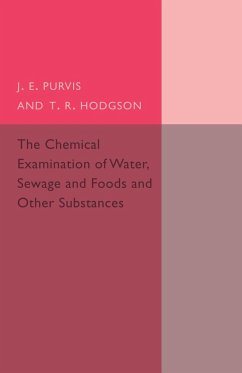 The Chemical Examination of Water, Sewage and Foods - Purvis, J. E.; Hodgson, T. R.