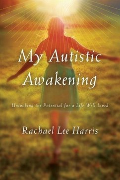 My Autistic Awakening: Unlocking the Potential for a Life Well Lived - Harris, Rachael Lee