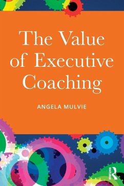 The Value of Executive Coaching - Mulvie, Angela