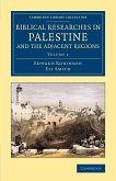 Biblical Researches in Palestine and the Adjacent Regions - Volume 1