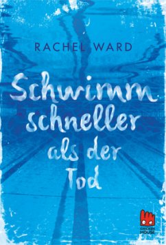 Schwimm schneller als der Tod - Ward, Rachel