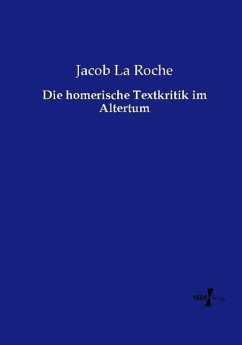 Die homerische Textkritik im Altertum - La Roche, Jacob