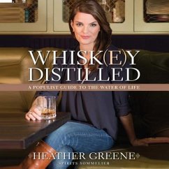 Whiskey Distilled: A Populist Guide to the Water of Life - Greene, Heather