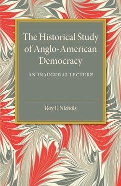 The Historical Study of Anglo-American Democracy - Nichols, Roy F.