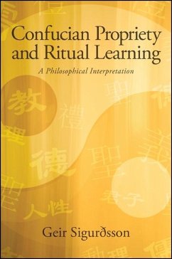 Confucian Propriety and Ritual Learning: A Philosophical Interpretation - Sigurðsson, Geir