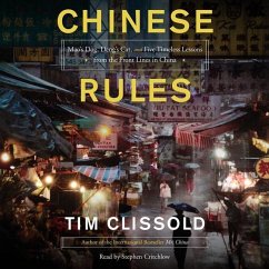 Chinese Rules: Mao's Dog, Deng's Cat, and Five Timeless Lessons from the Front Lines in China - Clissold, Tim