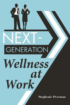 Next-Generation Wellness at Work - Overman, Stephenie