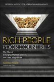Rich People Poor Countries - The Rise of Emerging-Market Tycoons and Their Mega Firms Rich People Poor Countries - The Rise of Emerging-Market Tycoons and Their Mega Firms