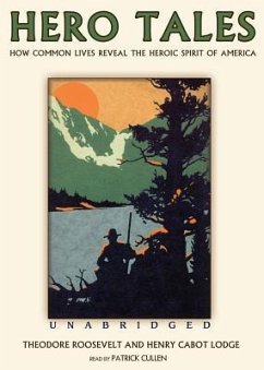 Hero Tales - Roosevelt, Theodore; Lodge, Henry Cabot