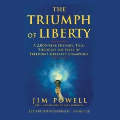 The Triumph of Liberty: A 2,000-Year History, Told Through the Lives of Freedom S Greatest Champions - Powell, Jim