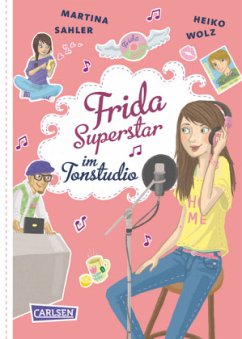 Frida Superstar im Tonstudio / Frida Superstar Bd.5 - Sahler, Martina; Wolz, Heiko