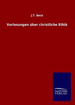 Vorlesungen über christliche Ethik - Beck, J. T.