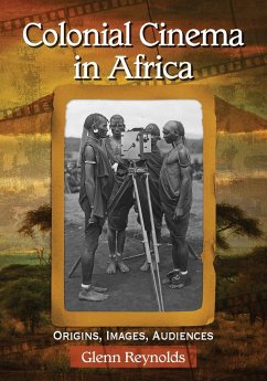 Colonial Cinema in Africa - Reynolds, Glenn