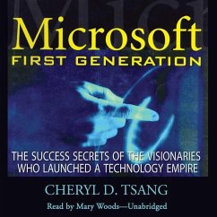 Microsoft First Generation: The Success Secrets of the Visionaries Who Launched a Technology Empire - Tsang, Cheryl