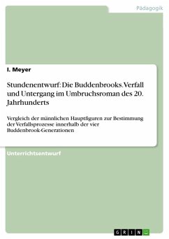 Stundenentwurf: Die Buddenbrooks. Verfall und Untergang im Umbruchsroman des 20. Jahrhunderts - Meyer, I.