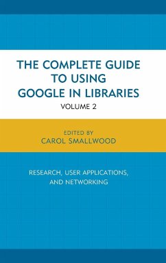 The Complete Guide to Using Google in Libraries - Smallwood, Carol