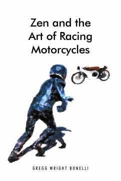 Zen and the Art of Racing Motorcycles - Bonelli, Gregg Wright