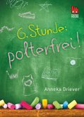 6. Stunde: polterfrei! 6. Stunde: polterfrei!