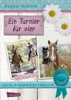 Ein Turnier für vier / Sattel, Trense, Reiterglück Bd.1 - Hoßfeld, Dagmar