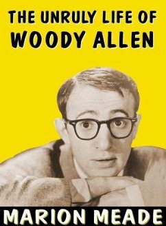 The Unruly Life of Woody Allen: A Biography - Meade, Marion