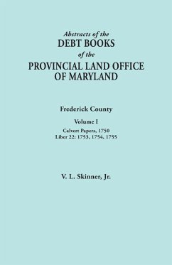 Abstracts of the Debt Books of the Provincial Land Office of Maryland. Frederick County, Volume I - Skinner, Vernon L. Jr.