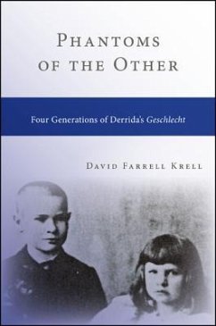 Phantoms of the Other: Four Generations of Derrida's Geschlecht - Krell, David Farrell