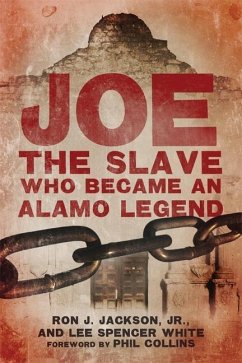 Joe, the Slave Who Became an Alamo Legend - Jackson, Ron J; White, Lee Spencer