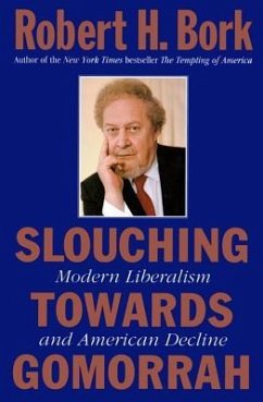 Slouching Towards Gomorrah: Modern Liberalism and American Decline - Bork, Robert H.