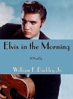 Elvis in the Morning - Jr, William F. Buckley