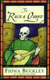 To Ruin a Queen: A Mystery at Queen Elizabeth I's Court