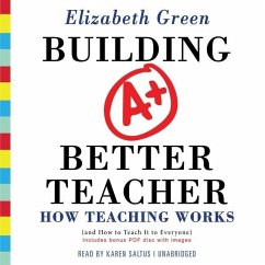 Building a Better Teacher: How Teaching Works (and How to Teach It to Everyone) - Green, Elizabeth