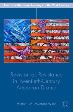 Revision as Resistance in Twentieth-Century American Drama - Malburne-Wade, M.