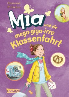 Mia und die mega-giga-irre Klassenfahrt / Mia Bd.8 - Fülscher, Susanne
