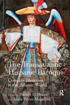 The Transatlantic Hispanic Baroque - Braun, Harald E; Pérez-Magallón, Jesús