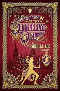 The Contrary Tale of the Butterfly Girl: From the Peculiar Adventures of John Lovehart, Esq., Volume 2 - Bee, Ishbelle