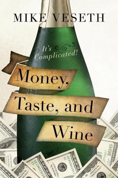 Money, Taste, and Wine - Veseth, Mike, Editor of The Wine Economist newsletter and author of