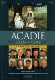 Acadie Then and Now