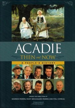 Acadie Then and Now - Perrin, Warren A; Perrin, Mary Broussard; Comeau, Phil