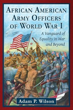 African American Army Officers of World War I - Wilson, Adam P.