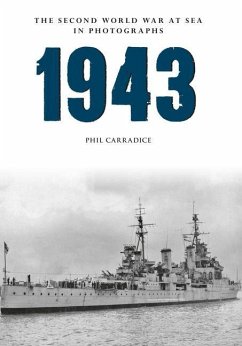 1943 the Second World War at Sea in Photographs - Carradice, Phil