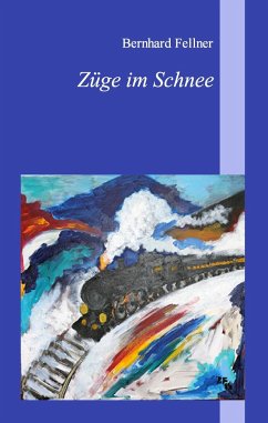 Züge im Schnee - Fellner, Bernhard