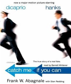 Catch Me If You Can: The True Story of a Real Fake - Abagnale, Frank W.