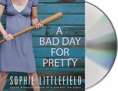 A Bad Day for Pretty: A Crime Novel - Littlefield, Sophie