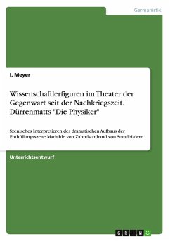 Wissenschaftlerfiguren im Theater der Gegenwart seit der Nachkriegszeit. Dürrenmatts "Die Physiker"