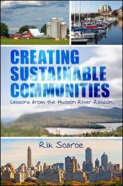 Creating Sustainable Communities: Lessons from the Hudson River Region - Scarce, Rik