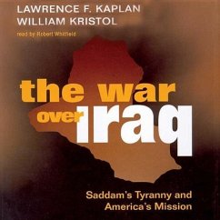 The War Over Iraq Saddam S Tyranny and America S Mission - Kaplan, Lawrence F. Kristol, William