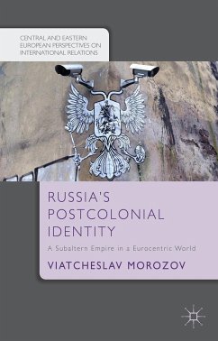 Russia's Postcolonial Identity: A Subaltern Empire in a Eurocentric World - Morozov, V.