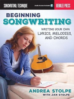 Beginning Songwriting: Writing Your Own Lyrics, Melodies, and Chords - Stolpe, Andrea Stolpe, Jan