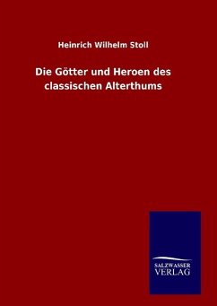Die Götter und Heroen des classischen Alterthums - Stoll, Heinrich W.